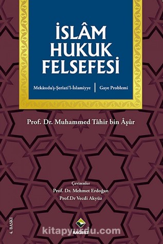İslam Hukuk Felsefesi Gaye Problemi /Mekasıdu'ş-Şeri'ati'l-İslamiyye