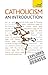 Catholicism: An Introduction: A comprehensive guide to the history, beliefs and practices of the Catholic faith (TY Religion)