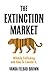 The Extinction Market: Wildlife Trafficking and How to Counter It