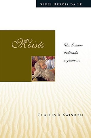 Moisés: Um homem dedicado e generoso: 1 (Heróis da fé)