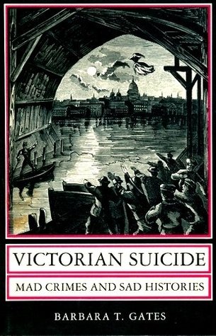Victorian Suicide: Mad Crimes and Sad Histories