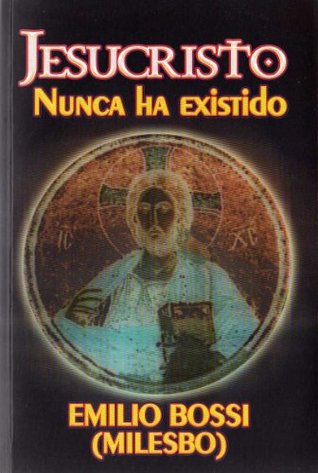 Jesucristo Nunca ha Existido (Spanish Edition)