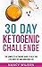 30 Day Ketogenic Challenge:...