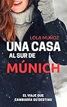 Una casa al sur de Múnich by Lola Muñoz