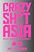 Crazy Sh*t in Asia by Matt Towner