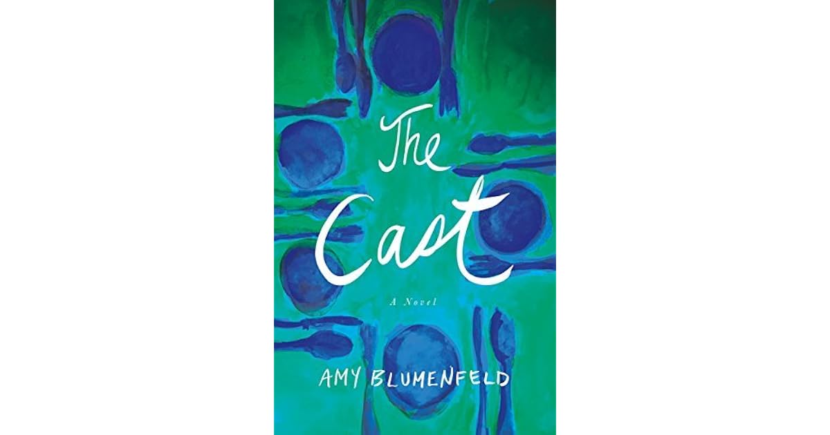 The Cast A Novel by Amy Blumenfeld