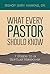 What Every Pastor Should Know
