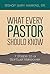 What Every Pastor Should Know