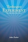 Tuskegee Experiment: The John Henry Berry Story Tuskegee Experiment: The John Henry Berry Story