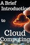 A Brief Introduction to Cloud Computing by Todd Hoff