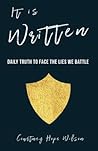 It is Written: Daily Truth to Face the Lies We Battle