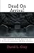 Dead on Arrival: The Seven Fatal Errors of Sola-Scriptura (Bible Only) - THIRD EDITION