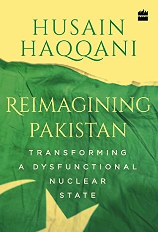 Reimagining Pakistan: Transforming a Dysfunctional Nuclear State (Kindle Edition)