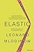 Elastic [Paperback] [Mar 20, 2018] MLODINOW LEONARD