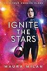 Ignite the Stars by Maura Milan