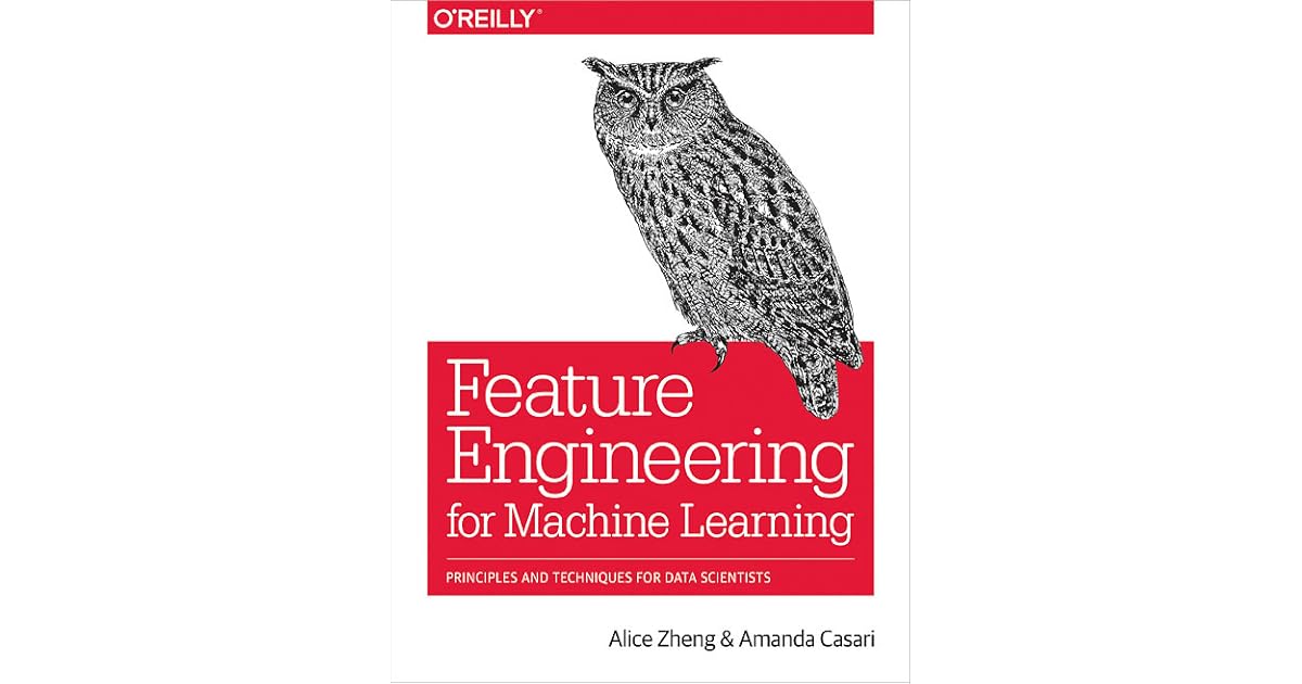 Feature Engineering For Machine Learning By Alice Zheng