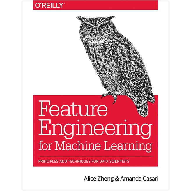 Feature Engineering For Machine Learning By Alice Zheng