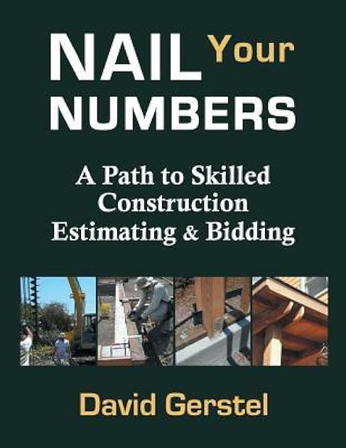 Nail Your Numbers: A Path to Skilled Construction Estimating and Bidding
