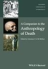 A Companion to the Anthropology of Death by Antonius C.G.M. Robben