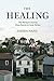 The Healing: One Woman's Jo...
