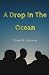 A Drop In The Ocean by Chloe H. Johnson A Drop In The Ocean by Chloe H. Johnson