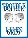Double Trouble