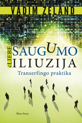 Saugumo iliuzija. cLiebe: transerfingo praktika