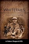Whitetails: A Research Based Hunting Model Whitetails: A Research Based Hunting Model