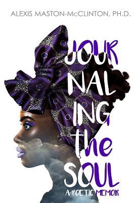 Journaling The Soul: A Poetic Memoir