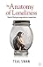 The Anatomy of Loneliness: ...