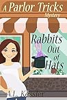 Rabbits Out of Hats by A.L. Kessler