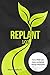 Replant 101: How You Can He...