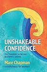 Unshakeable Confidence The Freedom To Be Our Authentic Selves: Mindfulness for Women Unshakeable Confidence The Freedom To Be Our Authentic Selves: Mindfulness for Women