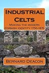 Industrial Celts: Making the modern Cornish identity, 1750-1870