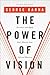 The Power of Vision: Discover and Apply God's Plan for Your Life and Ministry