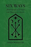 Six Ways: Approaches & Entries for Practical Magic