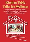 Kitchen Table Talks for Wellness: 15 Great Conversations about Creating a Household Culture that Supports Healthy Lifestyles
