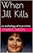 When Jill Kills: an anthology of true crime