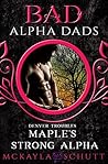 Maple's Strong Alpha (Bad Alpha Dads; Denver Troubles #1)