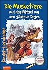 Die Musketiere und das Rätsel um den goldenen Degen Die Musketiere und das Rätsel um den goldenen Degen