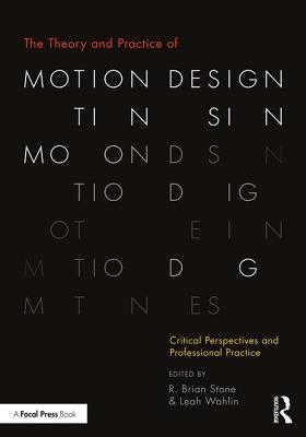 The Theory and Practice of Motion Design: Critical Perspectives and Professional Practice (Paperback)