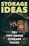 Storage Ideas: 20+ Tiny House Storage Hacks Storage Ideas: 20+ Tiny House Storage Hacks