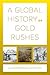 A Global History of Gold Ru...