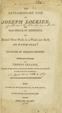 The extraordinary case of Joseph Lockier: who was struck by lightning, and existed three weeks in a wood near Bath, on water only! (Paperback)