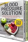 Blood Pressure: Solution - 2 Manuscripts - The Ultimate Guide to Naturally Lowering High Blood Pressure and Reducing Hypertension & 54 Delicious Heart Healthy Recipes (Blood Pressure Series Book 3) Blood Pressure: Solution - 2 Manuscripts - The Ultimate Guide to Naturally Lowering High Blood Pressure and Reducing Hypertension & 54 Delicious Heart Healthy Recipes (Blood Pressure Series Book 3)