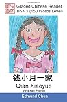 Graded Chinese Reader: HSK 1 (150 Words Level): Qian Xiaoyue And Her Family Graded Chinese Reader: HSK 1 (150 Words Level): Qian Xiaoyue And Her Family