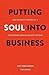 Putting Soul Into Business: How the Benefit Corporation is Transforming American Business for Good