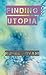 Finding Utopia by Ruhee Advani