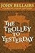 The Trolley to Yesterday by John Bellairs
