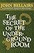 The Secret of the Underground Room by John Bellairs